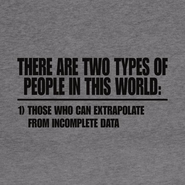 Two Types of People - Can Extrapolate Incomplete Data Gift by Hamza Froug